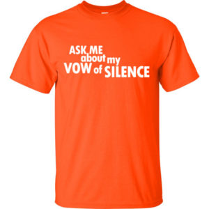 Ask me about my vow of silence